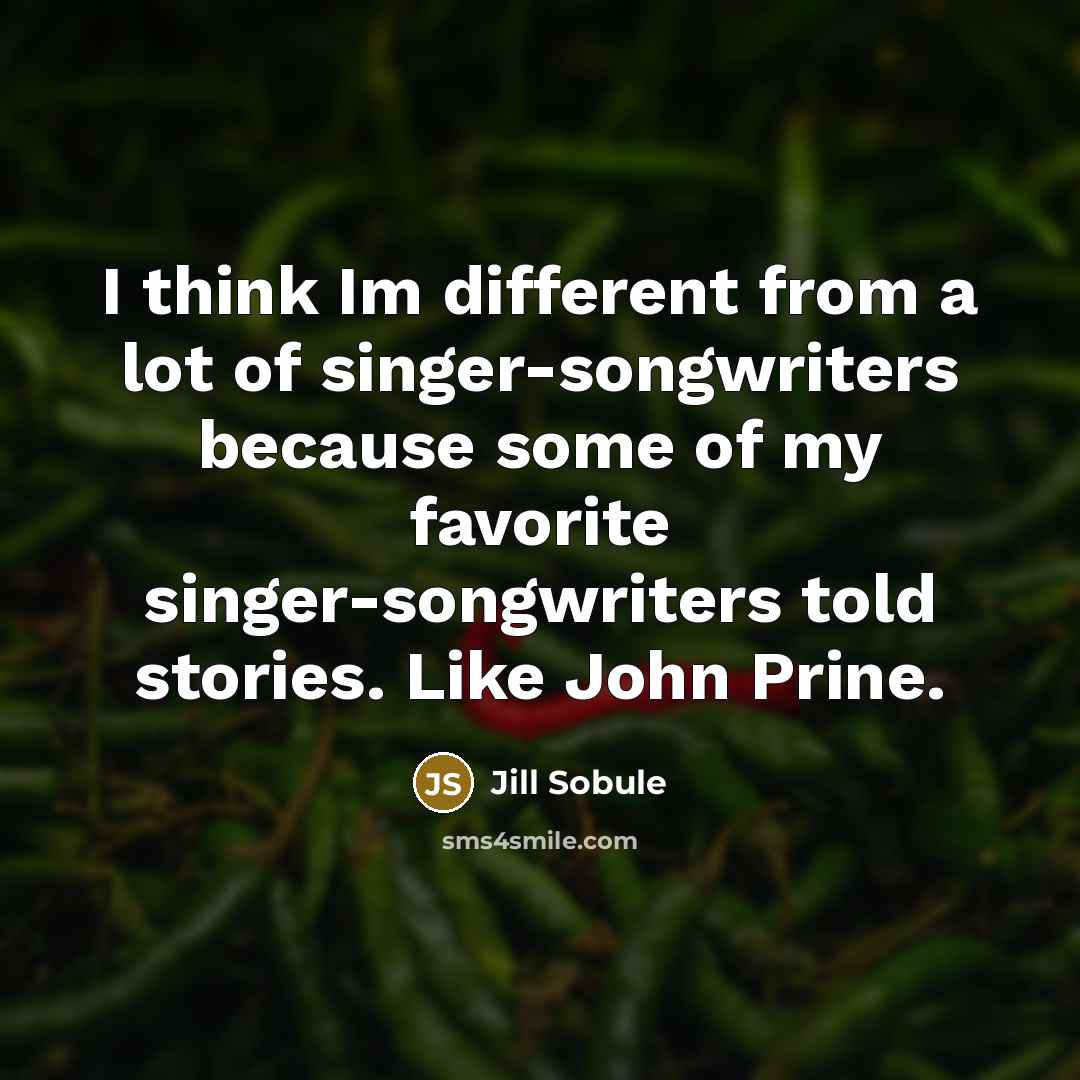 “I think Im different from a lot of singer-songwriters because…” quote by Jill Sobule