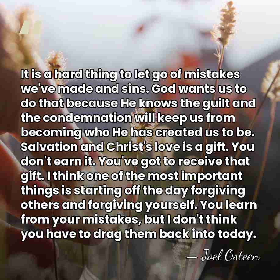 It is a hard thing to let go of mistakes we've made&hellip; - Joel Osteen
