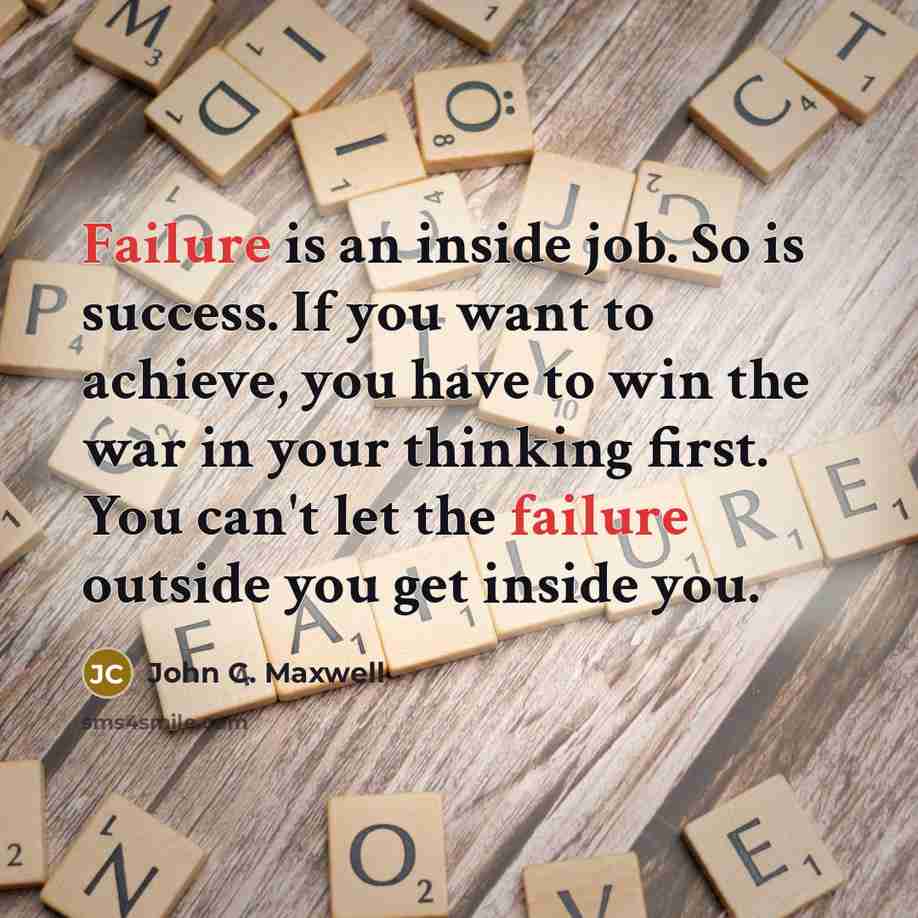 “Failure is an inside job. So is success. If you…” quote by John C. Maxwell