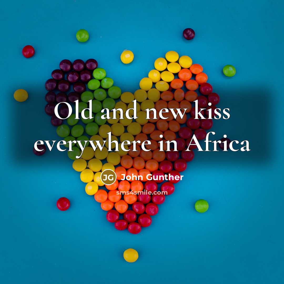 “Old and new kiss everywhere in Africa…” quote by John Gunther