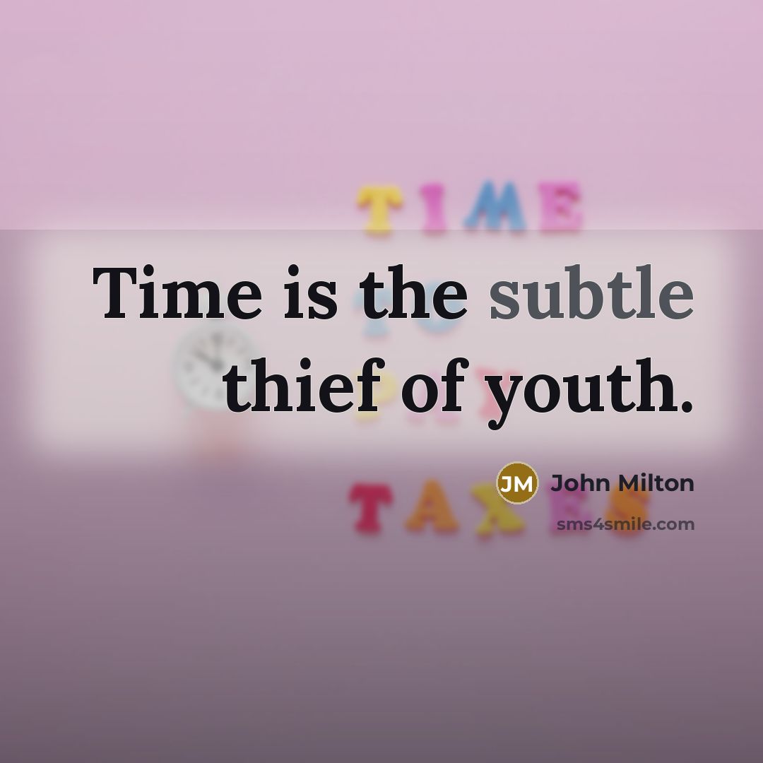 “Time is the subtle thief of youth.…” quote by John Milton
