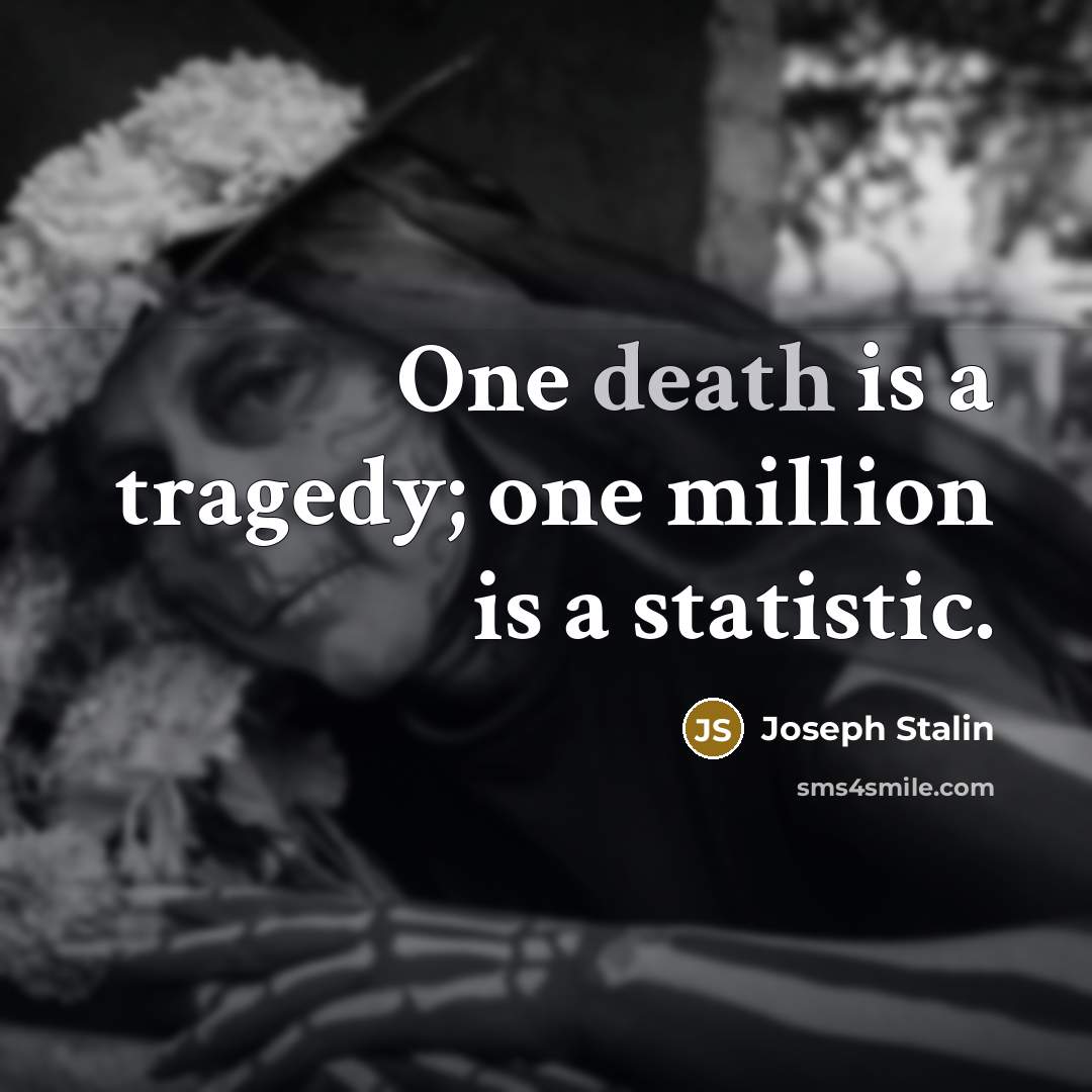 “One death is a tragedy; one million is a statistic.…” quote by Joseph Stalin