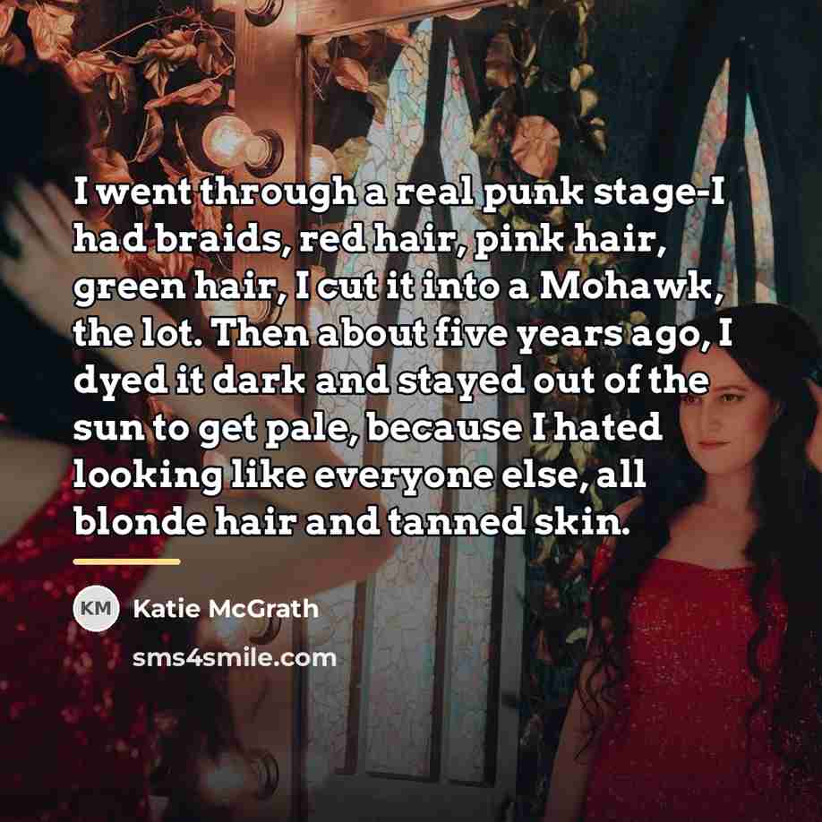 “I went through a real punk stage-I had braids, red…” quote by Katie McGrath