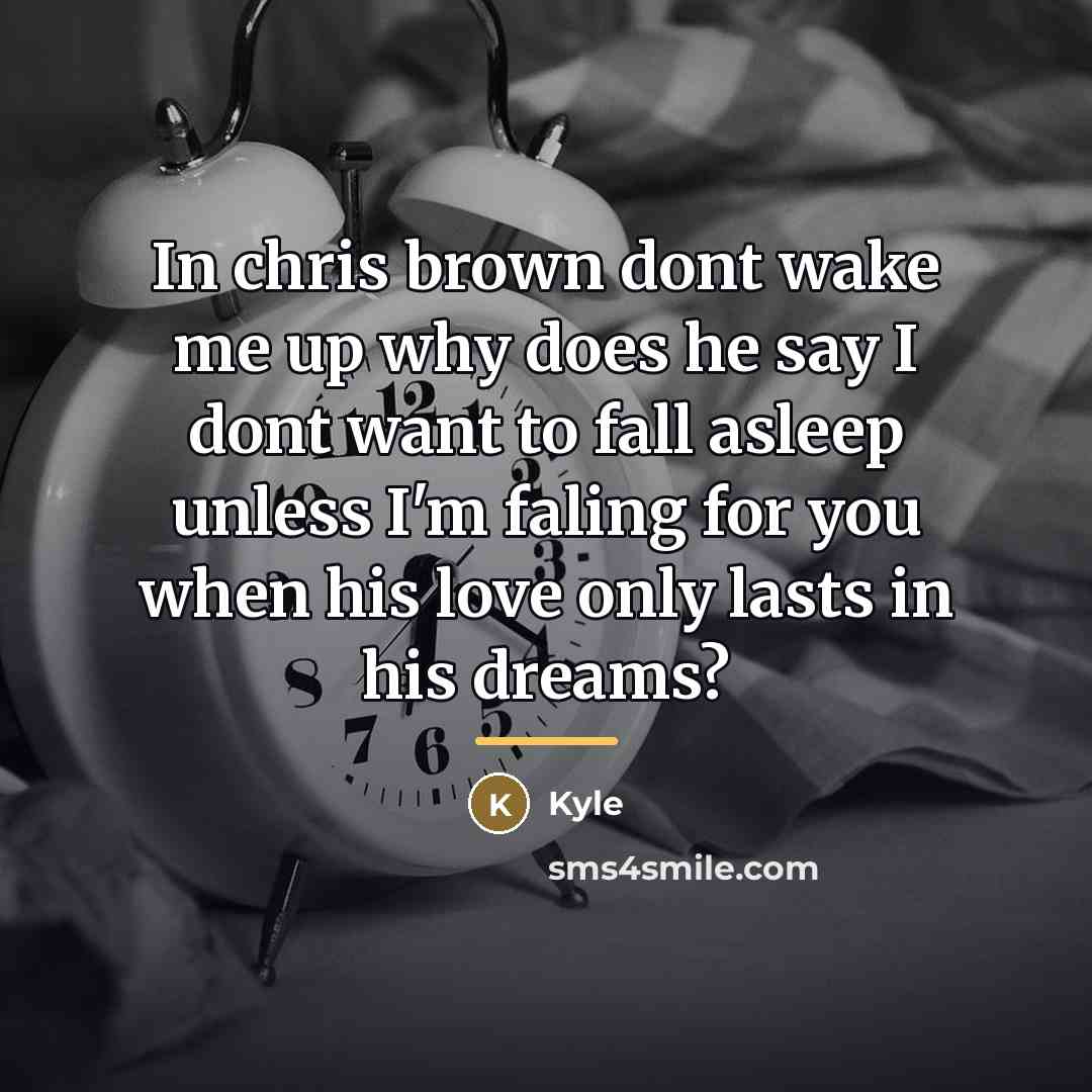 “In chris brown dont wake me up why does he…” quote by Kyle