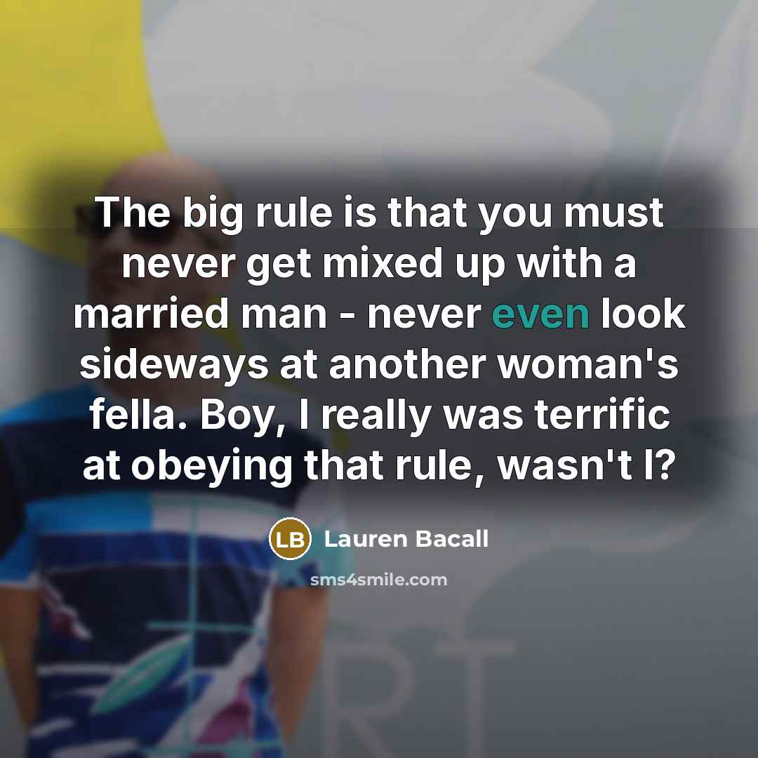 “The big rule is that you must never get mixed…” quote by Lauren Bacall