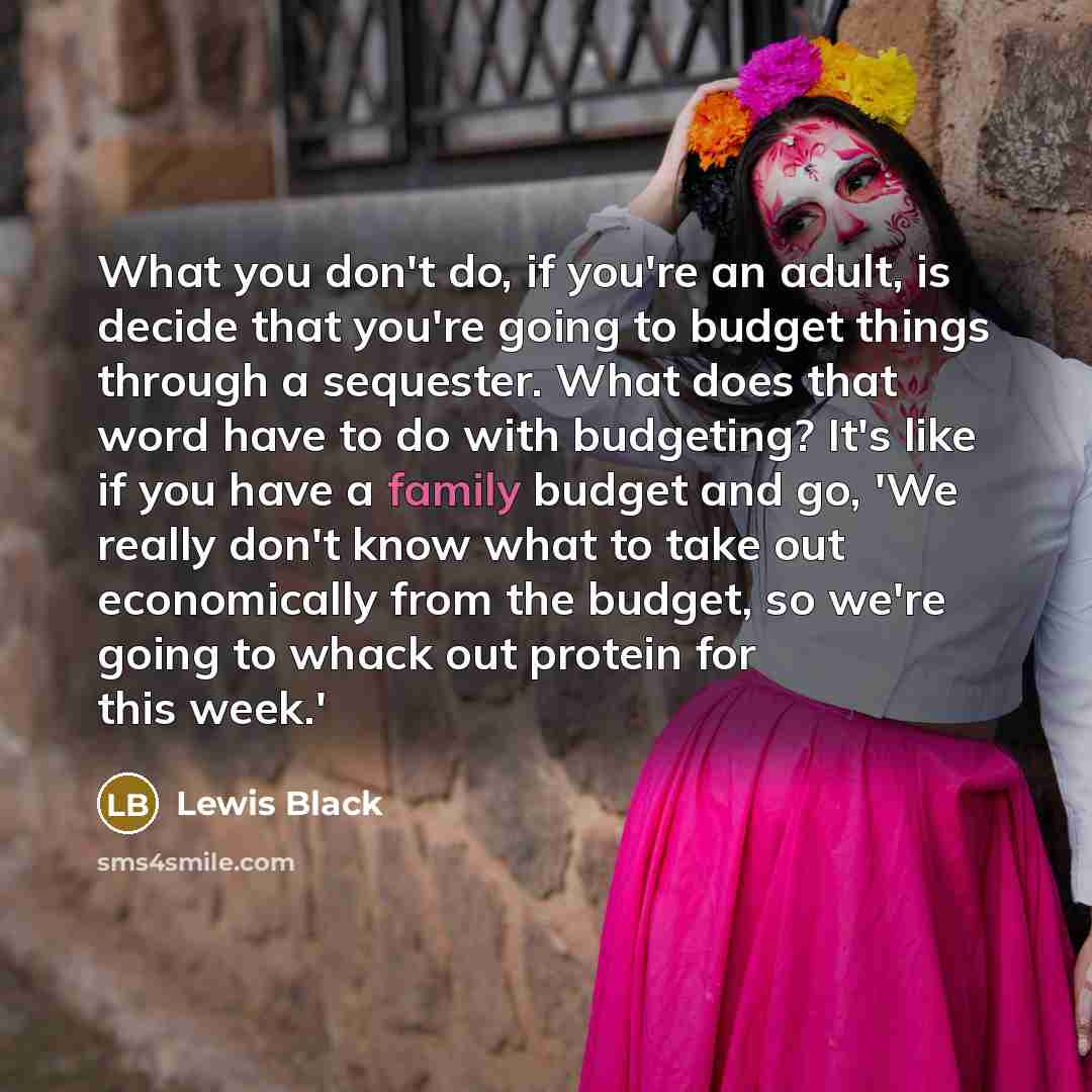 “What you don't do, if you're an adult, is decide…” quote by Lewis Black