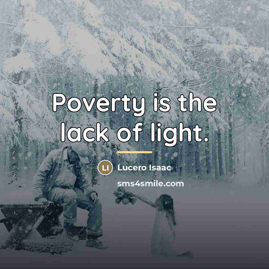 “Poverty is the lack of light.…” quote by Lucero Isaac
