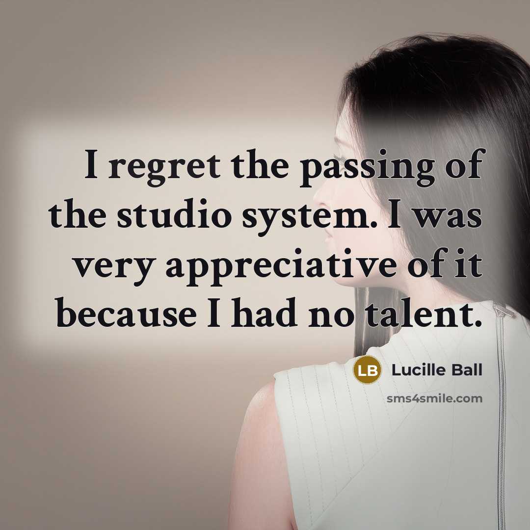“I regret the passing of the studio system. I was…” quote by Lucille Ball