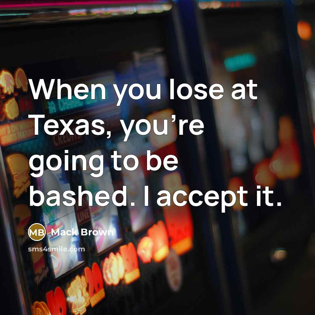 “When you lose at Texas, you're going to be bashed.…” quote by Mack Brown