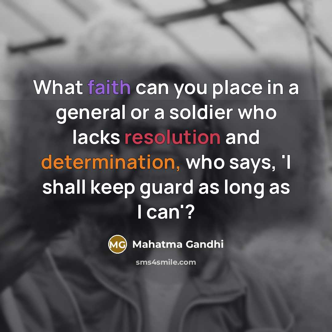 “What faith can you place in a general or a…” quote by Mahatma Gandhi