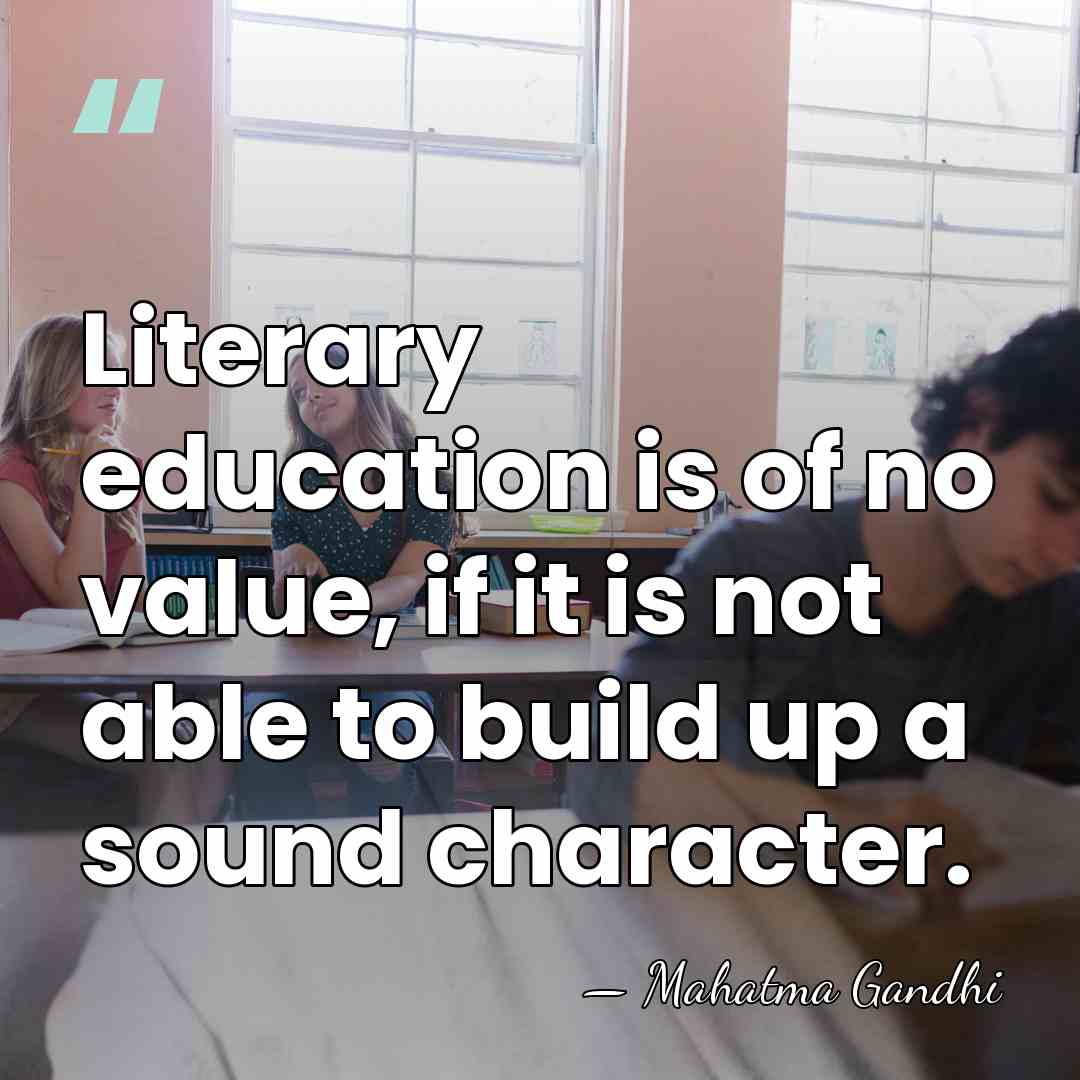 Literary education is of no value, if it is not able to&hellip; - Mahatma Gandhi