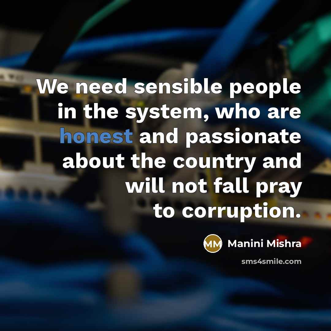 “We need sensible people in the system, who are honest…” quote by Manini Mishra
