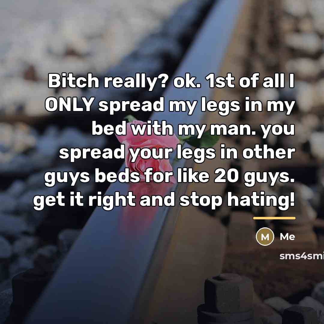 “Bitch really? ok. 1st of all I ONLY spread my…” quote by Me