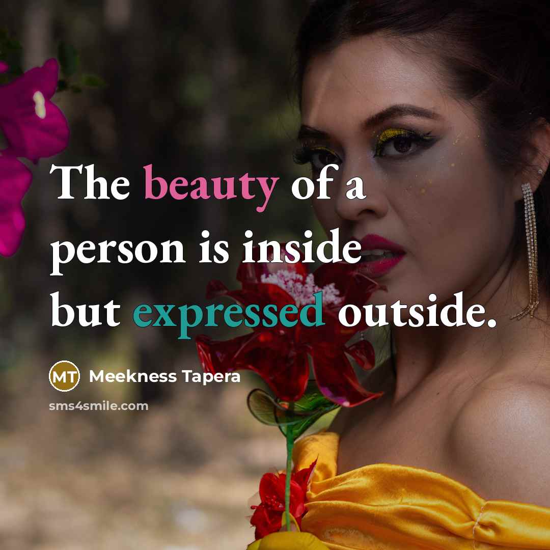 “The beauty of a person is inside but expressed outside.…” quote by Meekness Tapera