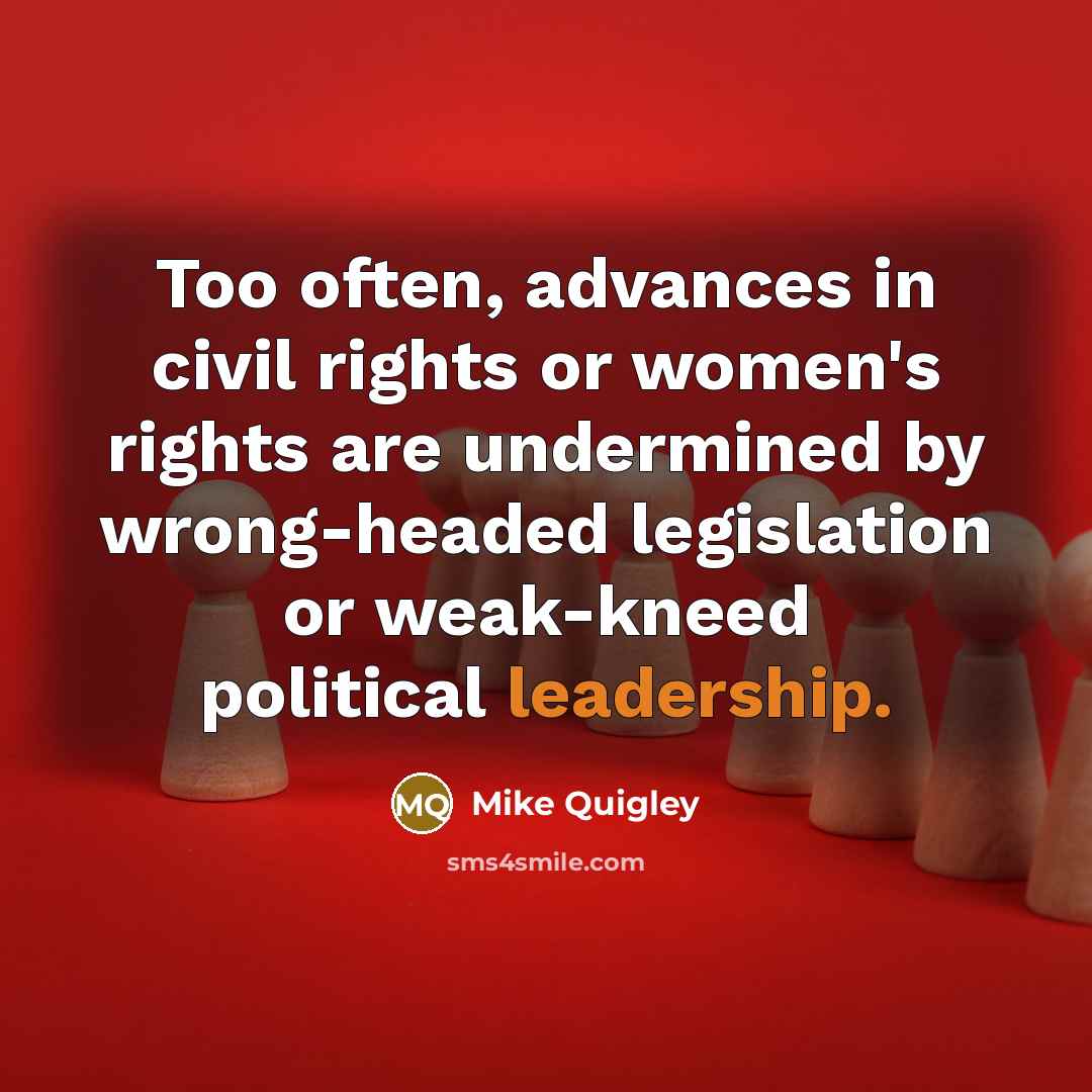 “Too often, advances in civil rights or women's rights are…” quote by Mike Quigley
