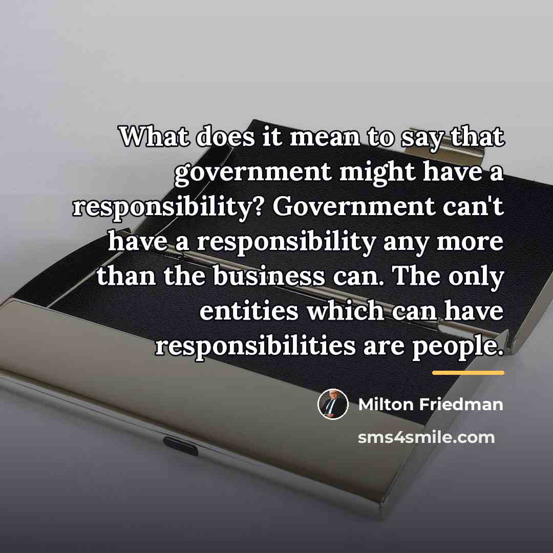 “What does it mean to say that government might have…” quote by Milton Friedman