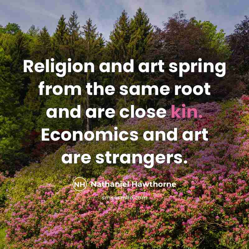 “Religion and art spring from the same root and are…” quote by Nathaniel Hawthorne