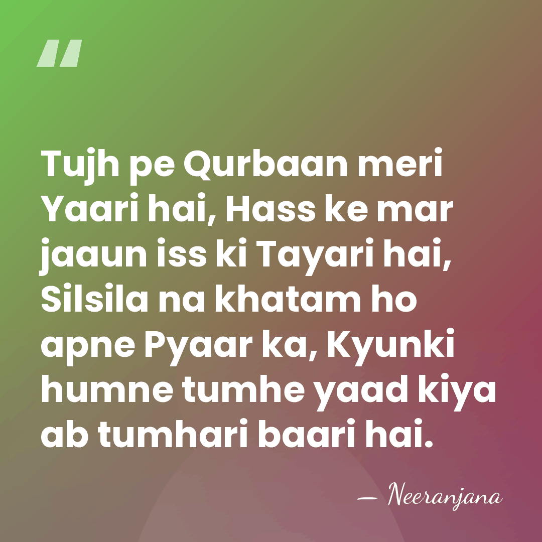 Tujh pe Qurbaan meri Yaari hai, Hass ke mar jaaun iss ki&hellip; - Neeranjana