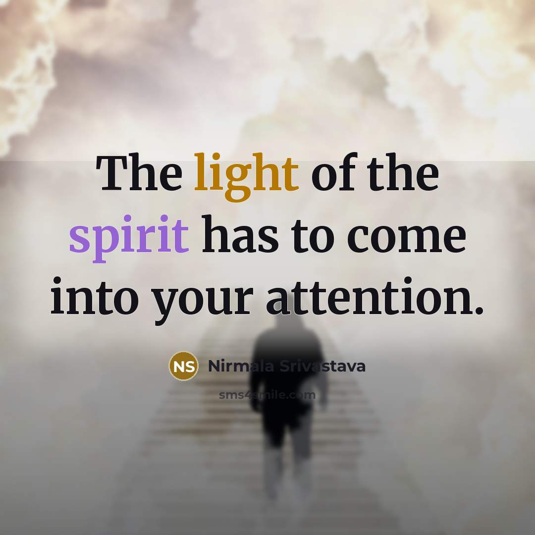 “The light of the spirit has to come into your…” quote by Nirmala Srivastava
