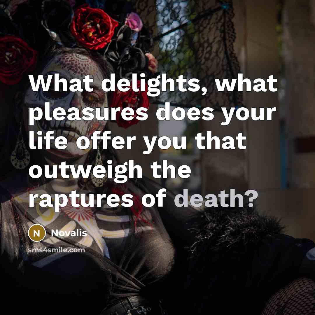 “What delights, what pleasures does your life offer you that…” quote by Novalis