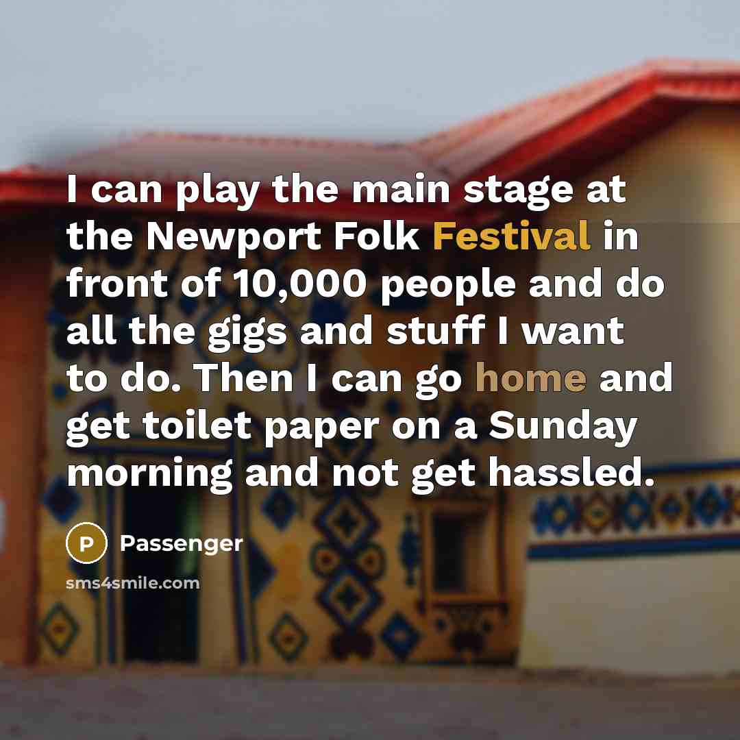 “I can play the main stage at the Newport Folk…” quote by Passenger