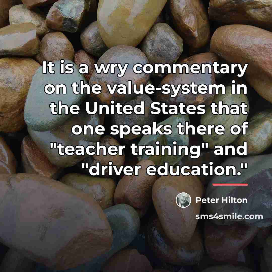 “It is a wry commentary on the value-system in the…” quote by Peter Hilton