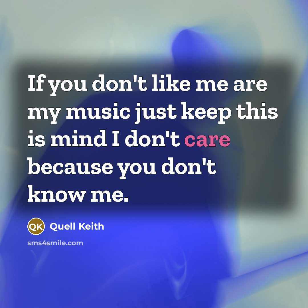 “If you don't like me are my music just keep…” quote by Quell Keith