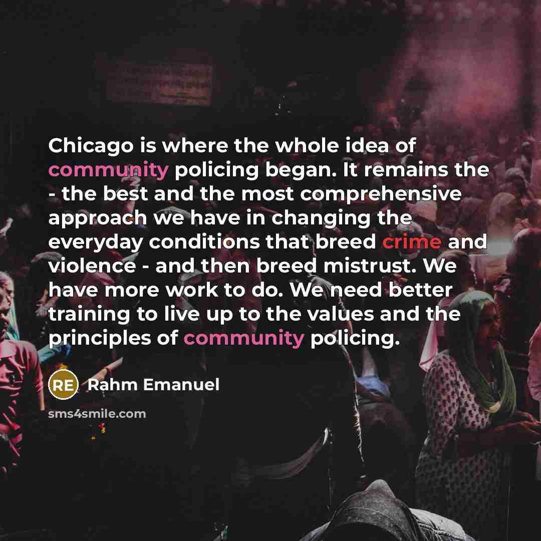 “Chicago is where the whole idea of community policing began.…” quote by Rahm Emanuel