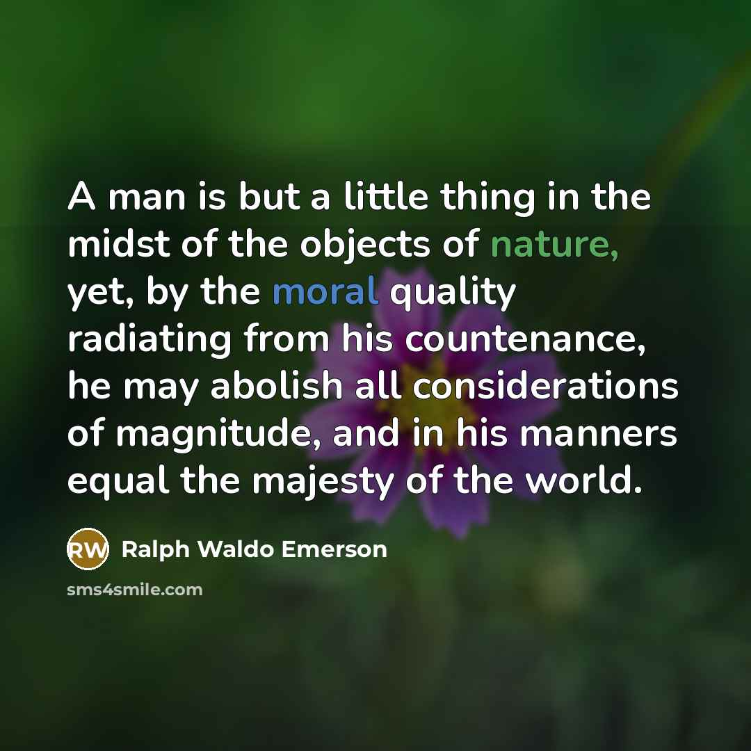 “A man is but a little thing in the midst…” quote by Ralph Waldo Emerson