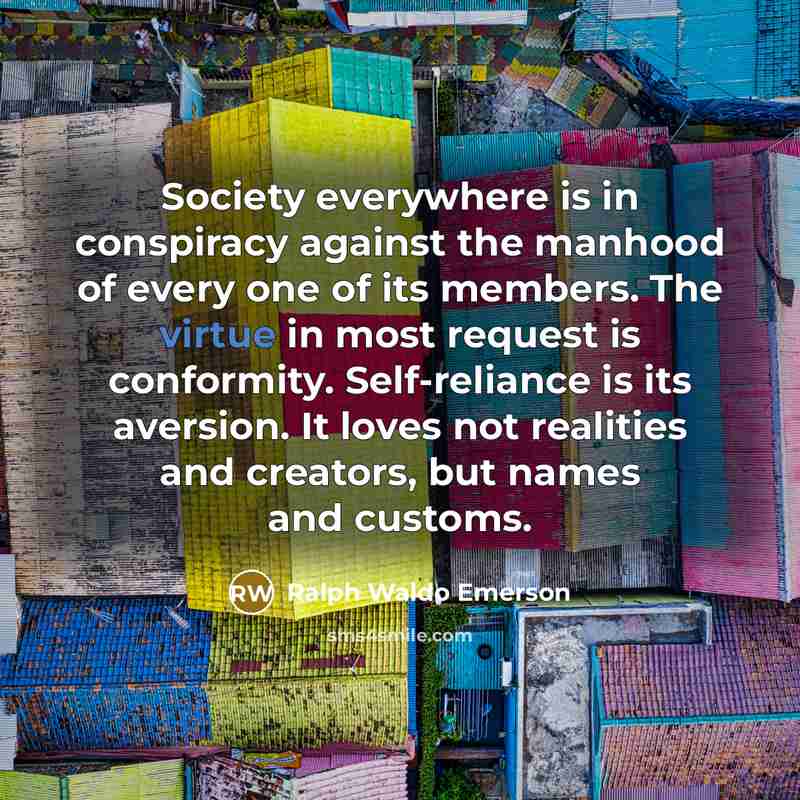 “Society everywhere is in conspiracy against the manhood of every…” quote by Ralph Waldo Emerson