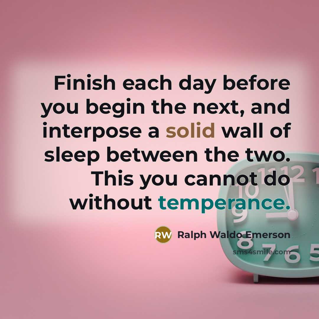 “Finish each day before you begin the next, and interpose…” quote by Ralph Waldo Emerson