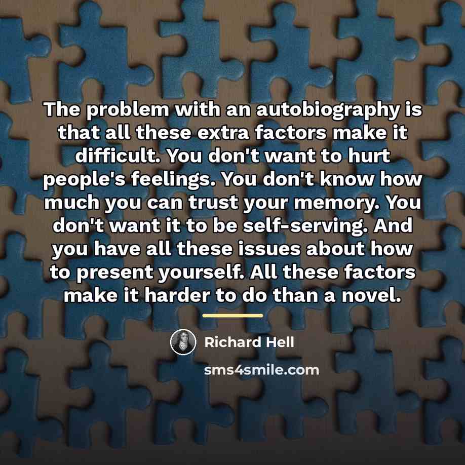 “The problem with an autobiography is that all these extra…” quote by Richard Hell