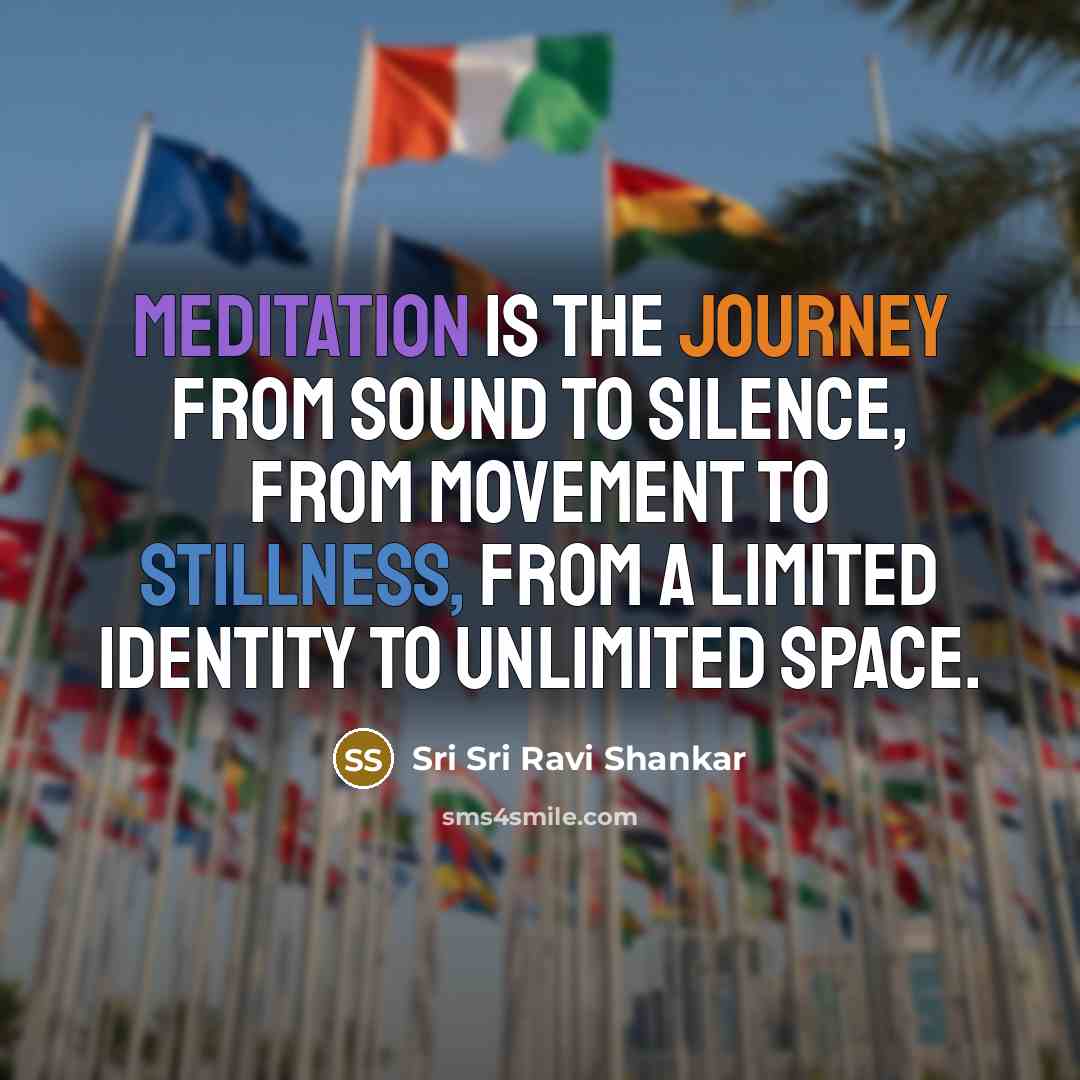 “Meditation is the journey from sound to silence, from movement…” quote by Sri Sri Ravi Shankar
