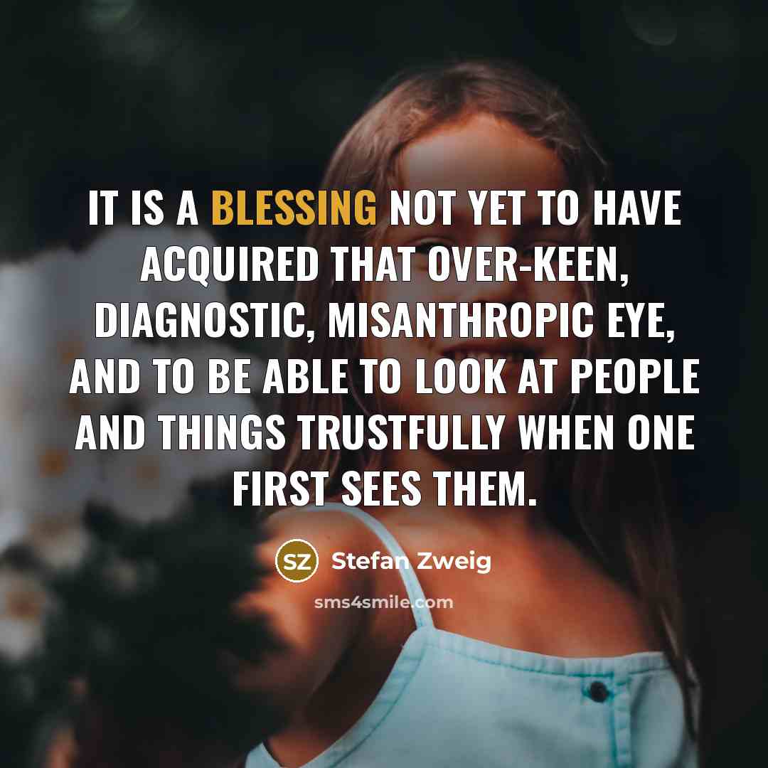 “It is a blessing not yet to have acquired that…” quote by Stefan Zweig
