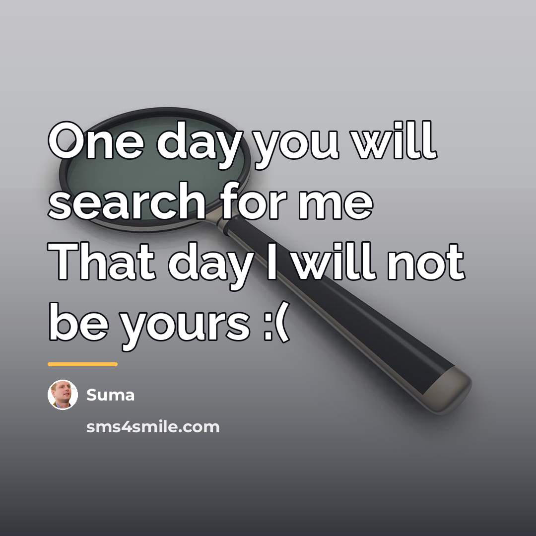“One day you will search for me That day I…” quote by Suma