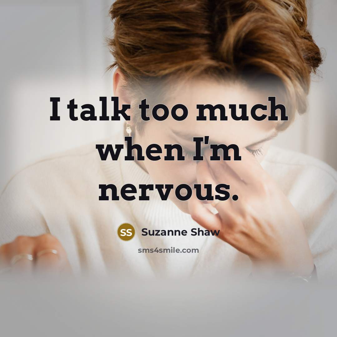 “I talk too much when I'm nervous.…” quote by Suzanne Shaw