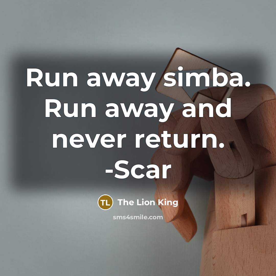 “Run away simba. Run away and never return. -Scar” quote by The Lion King