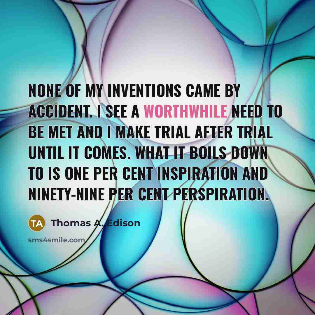“None of my inventions came by accident. I see a…” quote by Thomas A. Edison
