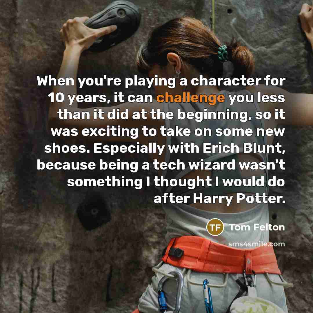 “When you're playing a character for 10 years, it can…” quote by Tom Felton