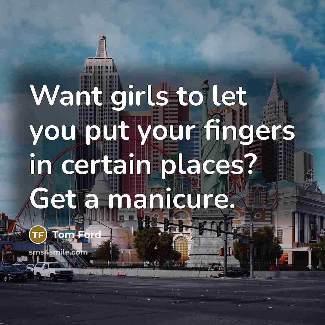 “Want girls to let you put your fingers in certain…” quote by Tom Ford