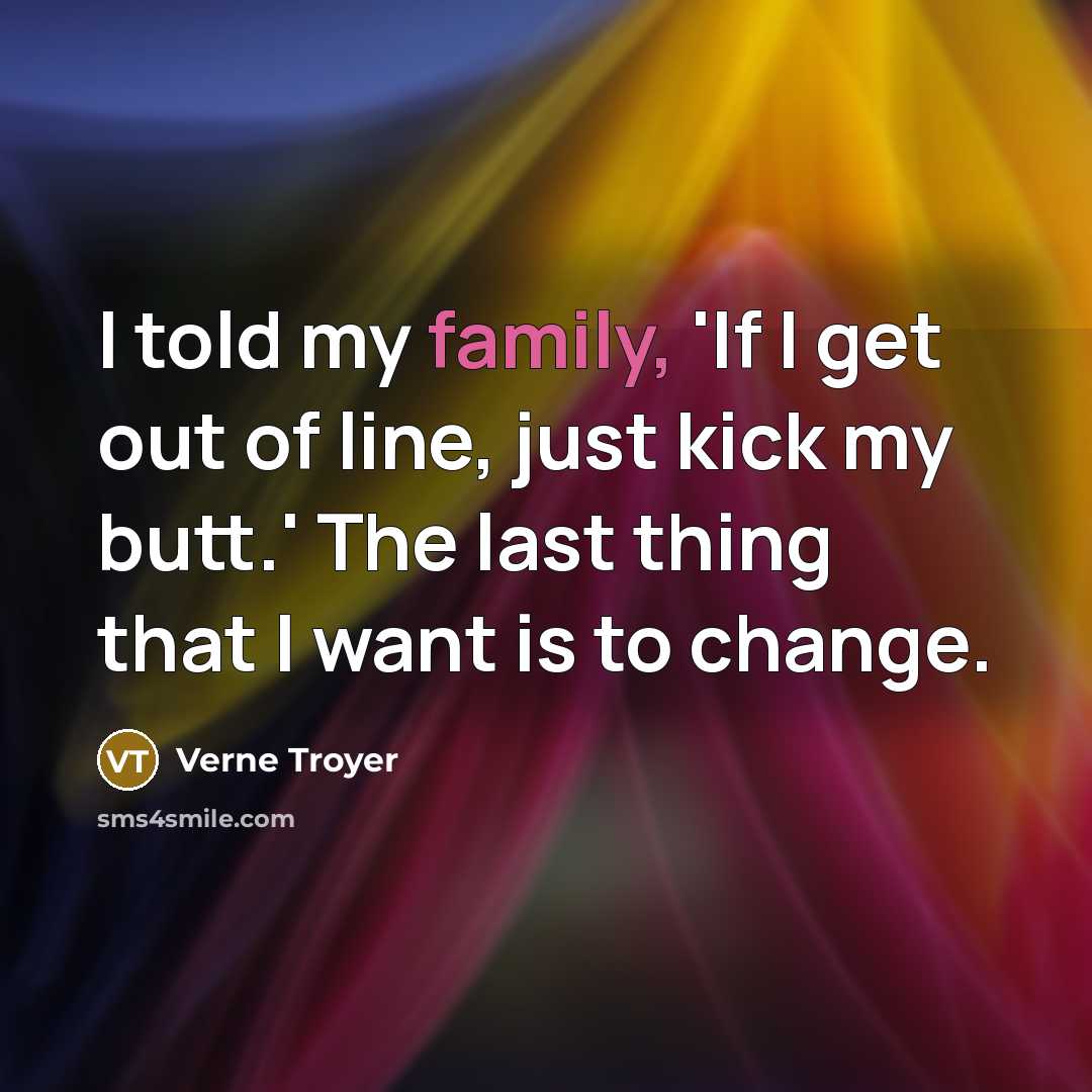 “I told my family, 'If I get out of line,…” quote by Verne Troyer