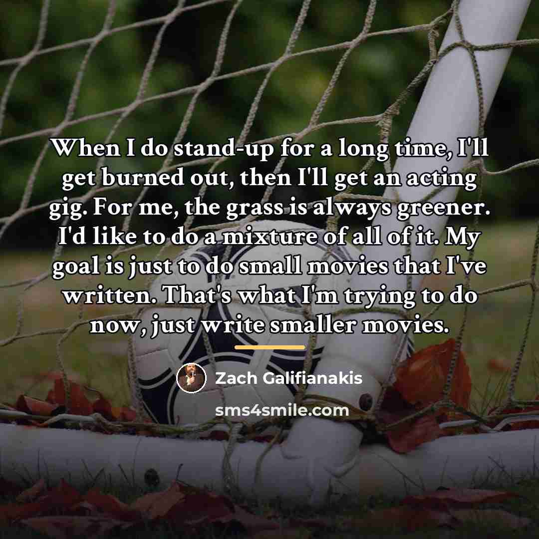 “When I do stand-up for a long time, I'll get…” quote by Zach Galifianakis