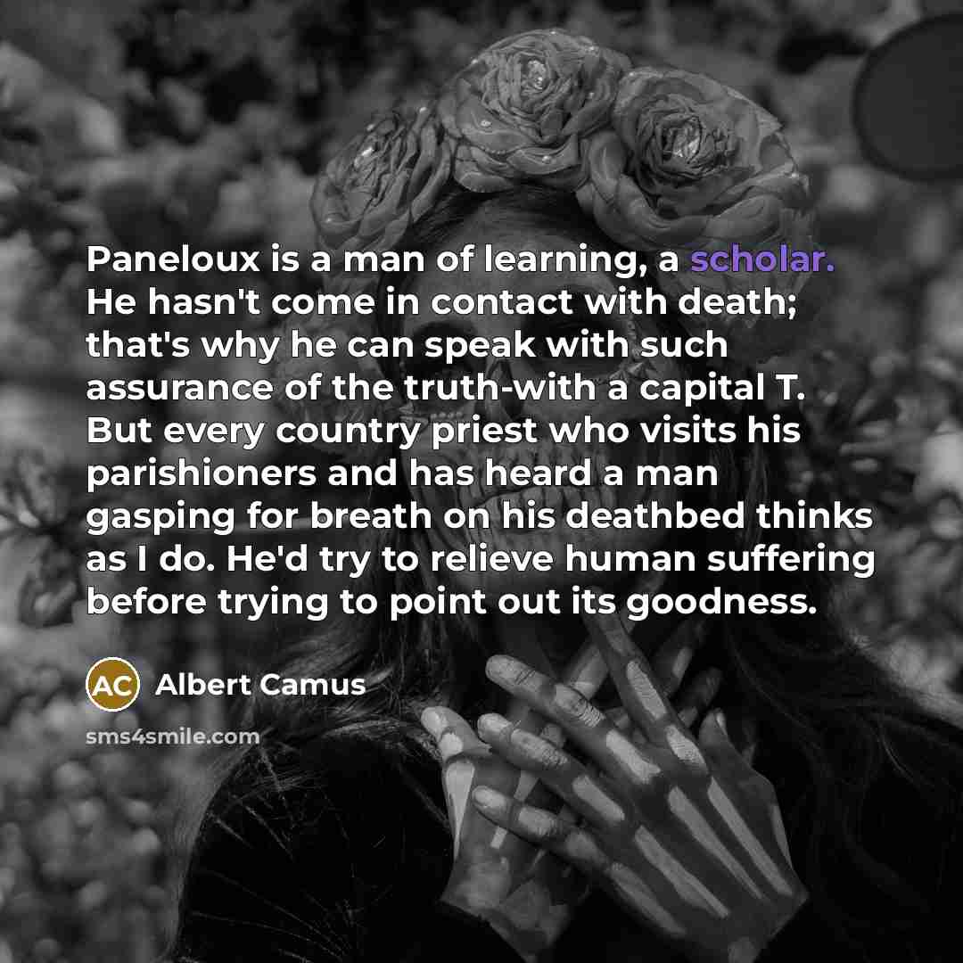 “Paneloux is a man of learning, a scholar. He hasn't…” quote by Albert Camus