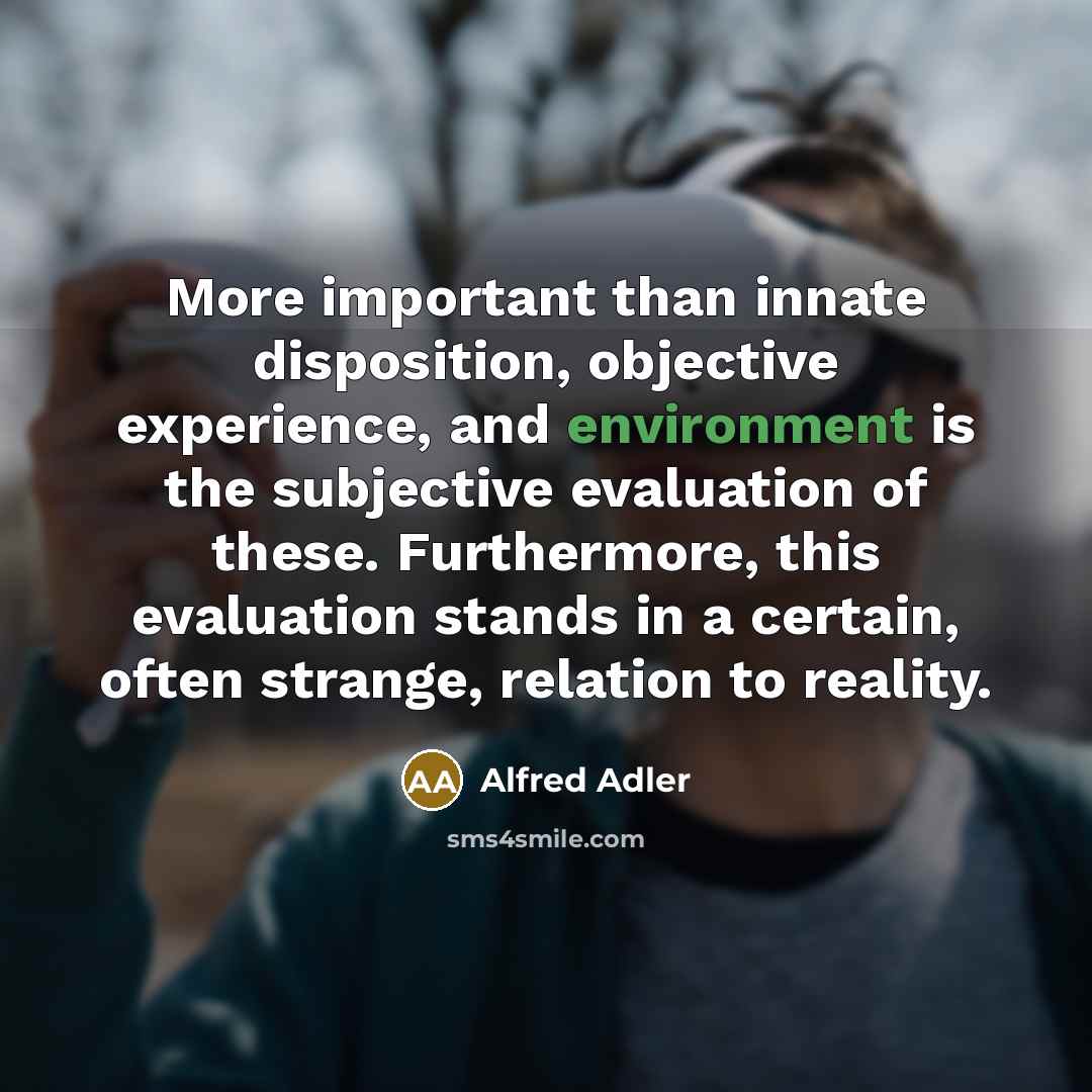 “More important than innate disposition, objective experience, and environment is…” quote by Alfred Adler