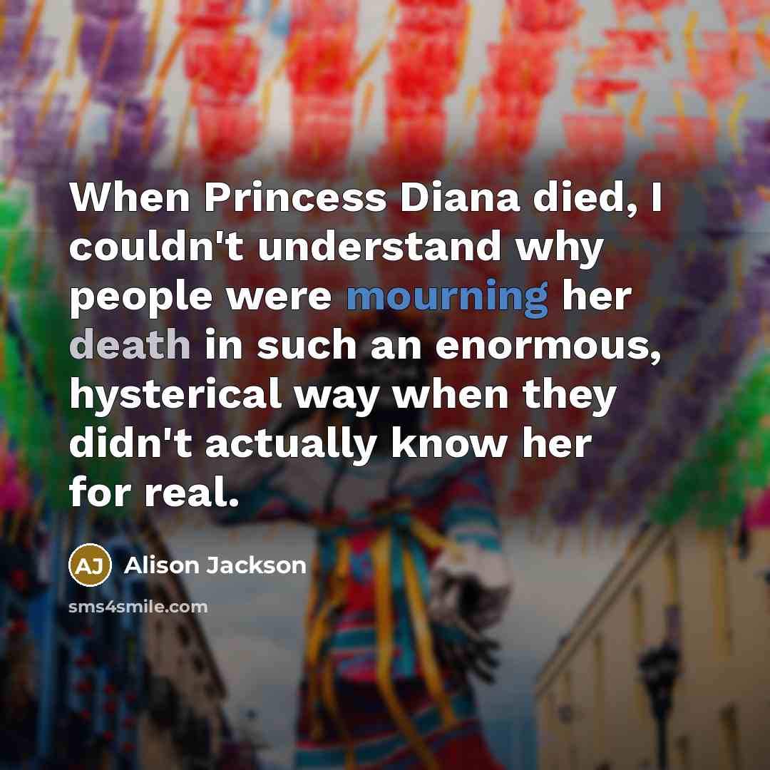 “When Princess Diana died, I couldn't understand why people were…” quote by Alison Jackson