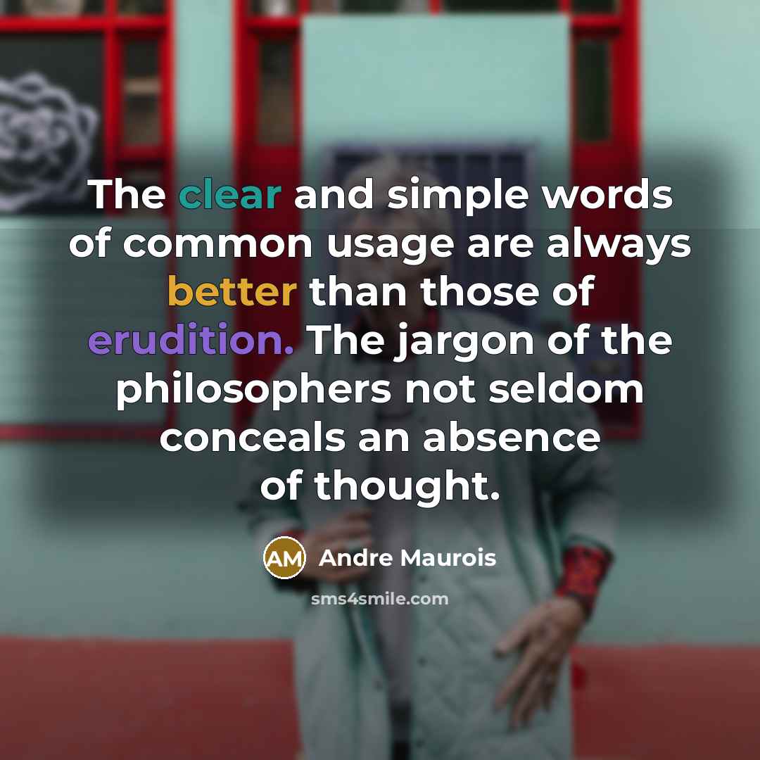 “The clear and simple words of common usage are always…” quote by Andre Maurois
