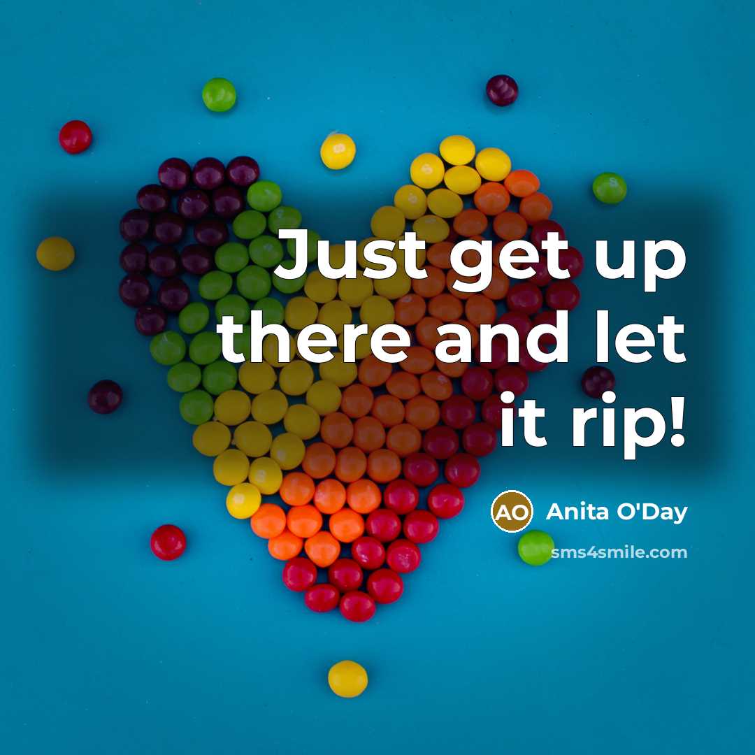 “Just get up there and let it rip!…” quote by Anita O'Day
