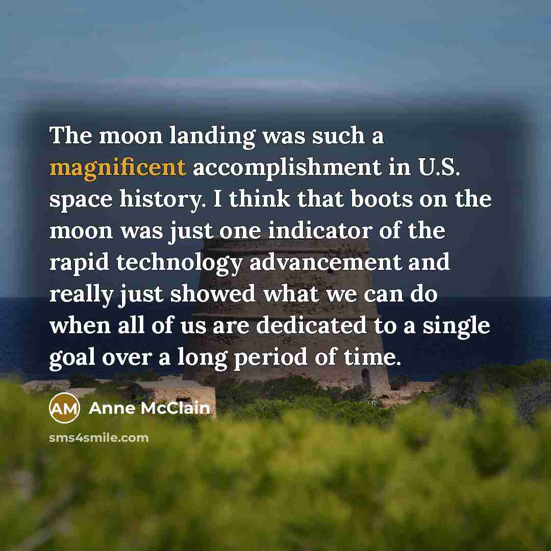 “The moon landing was such a magnificent accomplishment in U.S.…” quote by Anne McClain