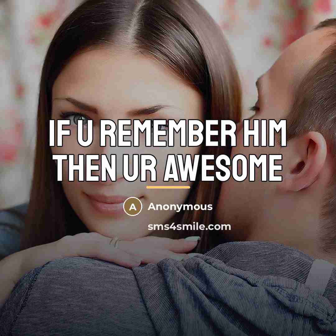 “If u remember him then ur awesome…” quote by Anonymous