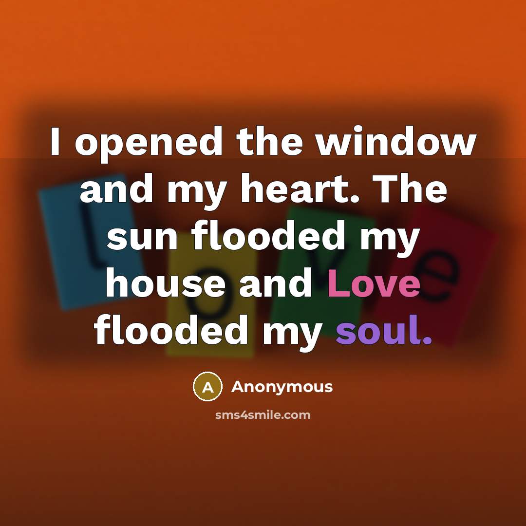 “I opened the window and my heart. The sun flooded…” quote by Anonymous